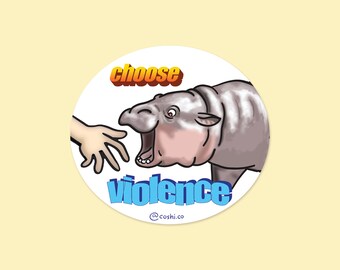 Baby Pygmy Hippo Vinyl Sticker - Choose Violence Cutesy Moo Deng Aesthetic Hippopotamus Accessory Funny Meme Animal Laptop Sticker Art