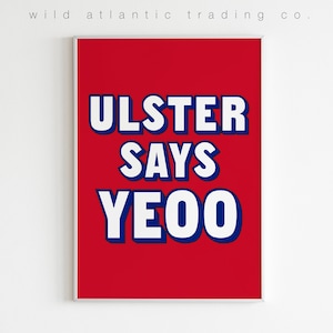 Printable Ulster Says Yeoo, Northern Ireland Prints, Norn Iron, Ulster, yeo, whats the craic, ulster posters, belfast posters, belfast art
