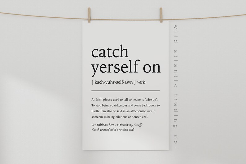Printable Catch Yerself on Definition Print Norn Iron / Irish Slang