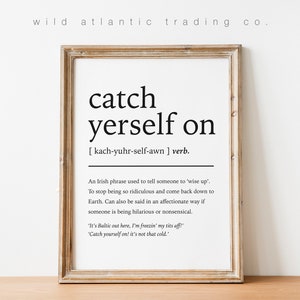 Printable Catch yerself on Definition Print | Norn Iron / Irish Slang, Sayings Print | Digital Download | Northern Ireland, Banter, craic