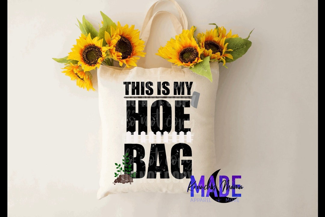 Hoe Bag PNG File, Tote Bag, Gardening, Overnight Stay, Double Meaning