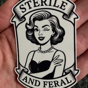 Sterile and Feral Vintage (Ladies Version) Sticker - Tubal Ligation/Vasectomy/Bisalpingectomy Sterilization Gift Funny Cheeky Sticker