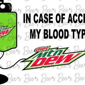 May include: A white background with black text that reads "IN CASE OF ACCIDENT, MY BLOOD TYPE IS".  A green IV bag with a black IV pole is on the left side of the image.  The IV bag has a green and red Mountain Dew logo on it.  A red and green Mountain Dew logo is on the right side of the image.