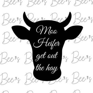 Moo Heifer get out the Hay Graphic SVG PNG Sublimation digital cut file  Circut  Shilhouette Cameo
