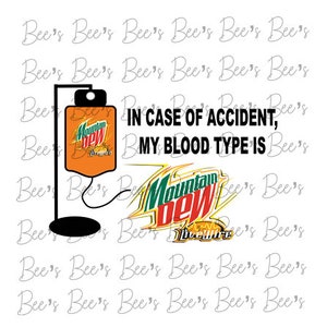 May include: A graphic design featuring a Mountain Dew IV bag with the text "In case of accident, my blood type is Mountain Dew Livewire".