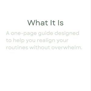 Puede incluir: Fondo blanco con el texto "What It Is" en verde oscuro. Debajo, el texto dice: "Una gu&iacute;a de una p&aacute;gina dise&ntilde;ada para ayudarte a realinear tus rutinas sin agobiarte."