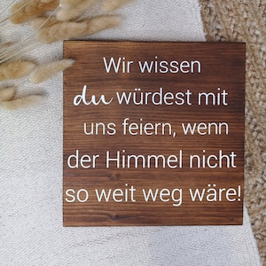 Holzschild, Gedenken, Wir wissen du würdest mit uns feiern, Hochzeit, Hochzeitsdeko, Gedenken an Verstorbene, Rustikal Bild 1