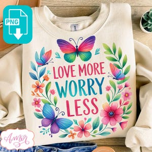 DIGITALER DOWNLOAD Liebe mehr Sorgen weniger T-Shirt PNG für Sublimation, Bewusstsein für psychische Gesundheit Design, positiv denkende Becher Bild Einkaufstasche