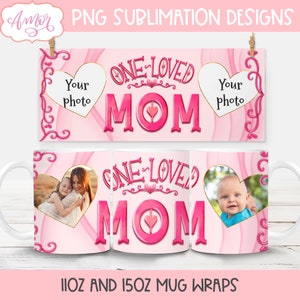 Adicione suas próprias fotos Modelo de caneca da mãe para sublimação, envoltório de caneca One Loved Mom PNG, caneca de café com imagem 11 onças PNG para download do dia das mães