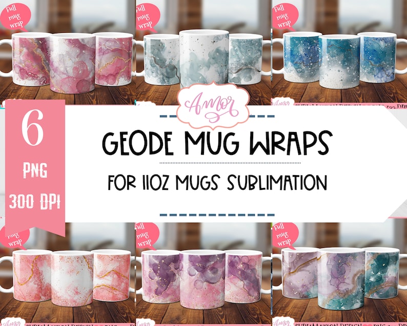 May include: Six sublimation designs for 11oz mugs featuring geode patterns in pink, blue, and purple with gold accents. The designs are labeled "Full Mug Wrap" and are 300 DPI.