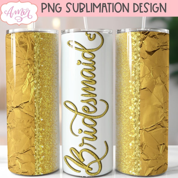 Golden Bridesmaid tumbler wrap PNG for sublimation, Bachelorette party 20 oz skinny tumbler template | bridesmaid proposal gift foil gold