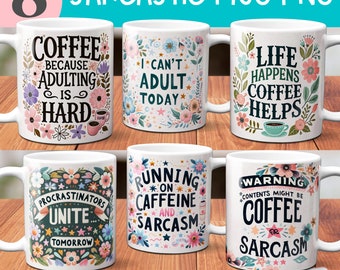 TÉLÉCHARGEMENT NUMÉRIQUE Conceptions de sublimation de tasse de citation sarcastique BUNDLE Funny Coffee lover 11 oz mug wrap modèle png Funny adulting mug png