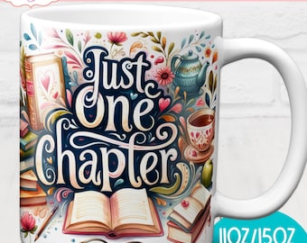 Just one chapter mug sublimation design, Book lover 11oz coffee mug wrap PNG template, Reading coffee cup bookworm graphic instant download