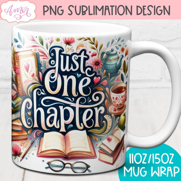 Just one chapter mug sublimation design, Book lover 11oz coffee mug wrap PNG template, Reading coffee cup bookworm graphic instant download