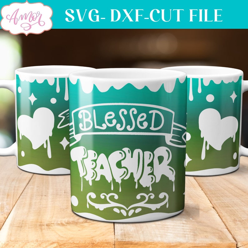 Blessed Teacher Mug SVG, Teacher Appreciation Svg, Cut Files for 12oz ...