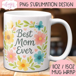 DESCARGA DIGITAL Plantilla de taza "La mejor mamá del mundo" para sublimación, envoltura de taza de café PNG, idea de regalo para el Día de la Madre, diseño floral de acuarela, 11 oz, 15 oz