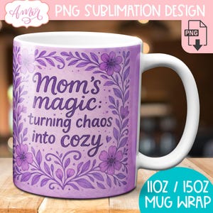DESCARGA DIGITAL Plantilla de taza del Día de la Madre para sublimación Envoltura de taza mágica de mamá PNG Diseño de taza de café de mamá floral 11oz 15oz taza de regalo png