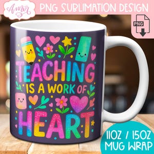 DIGITAL DOWNLOAD Teaching is a work of heart mug wrap PNG Sublimation teacher appreciation 11oz coffee mug design, Cute teacher mug template