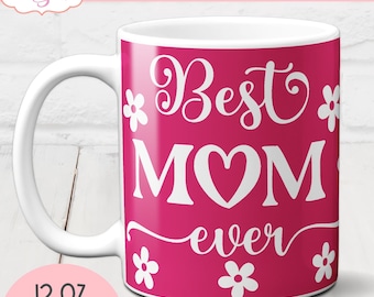 Best Mom Ever mug SVG wrap for infusible ink sheets, Mother's Day coffee mug SVG design, Cricut mug press design for 12 oz mug template DXF