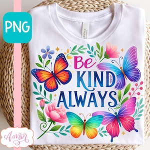 DOWNLOAD DIGITAL Seja gentil sempre Camiseta PNG para sublimação, design de caneca de gentileza, caneca de pensamento positivo, bolsa tote floral de primavera borboletas