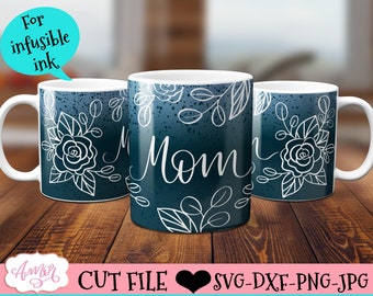 Envoltura de taza para mamá SVG para tinta infusible, diseños SVG de tazas de café para el día de la madre, diseño SVG de prensa de taza Cricut, plantilla floral SVG de taza Cricut de 12 oz