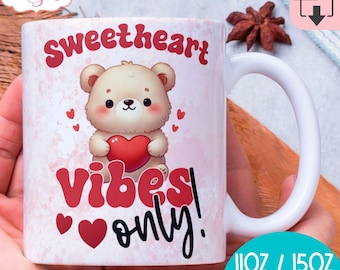 DIGITAL DOWNLOAD Valentines Day Mug wrap sublimation PNG Sweetheart vibes 11oz 15oz coffee mug template png cute love bear girlfriend gift