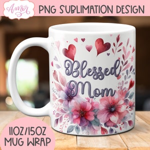 Mom mug template for sublimation, Blessed Mom coffee mug wrap PNG, Mother&#39;s Day gift idea, watercolor floral design download 11oz 15oz