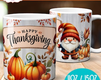 May include: White ceramic mug with a Thanksgiving theme. The mug features pumpkins, fall leaves, and the words "Happy Thanksgiving." A second mug shows a gnome with a pumpkin. The mug wrap is available in 11oz and 15oz sizes.