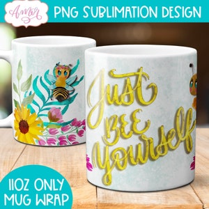 DIGITAL DOWNLOAD Bee yourself Becher wickeln Sublimation PNG süße Bienen 11oz Kaffeebecher Vorlage für Kinder motivierende Becher Design für Kinder png