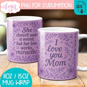 DESCARGA DIGITAL Plantilla de taza del Día de la Madre para sublimación Envoltura de taza Te amo mamá PNG Diseño de taza de café para mamá Floral 11oz 15oz Taza de regalo png