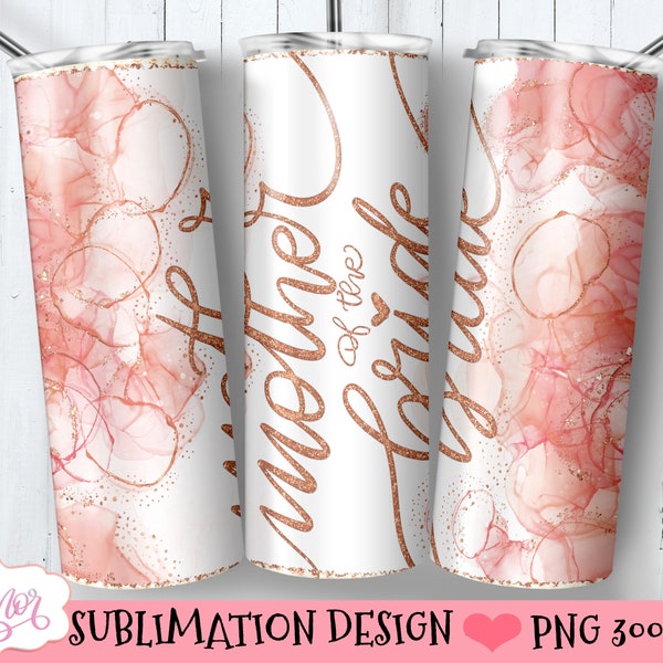 Mother of the bride tumbler wrap PNG for 20oz skinny tumbler sublimation designs, wedding tumbler template straight, alcohol ink digital