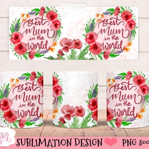 La mejor envoltura de taza de mamá del mundo PNG para sublimación, plantilla png de taza floral para regalos del Día de la Madre, descarga de taza de café personalizable de mamá