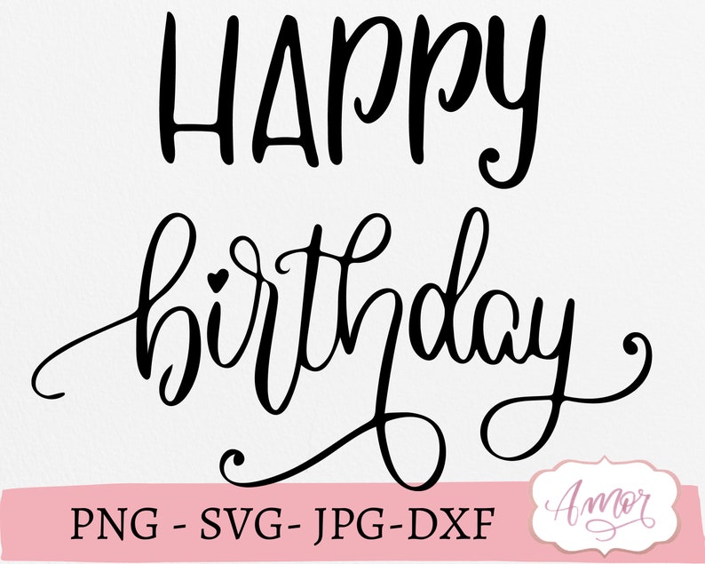Download Hand Lettered Svg Cut File Happy Birthday Svg Cutting Files For Cricut Birthday Party Svg Girl Birthday Svg Free Commercial Use Clip Art Art Collectibles Timinox Com