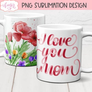 Muttertag Becher Vorlage für Sublimationsdrucke, I love you Mom Becher wickeln png, Muttertag Kaffeebecher Design, Digitale Grafik-Sofort-Download