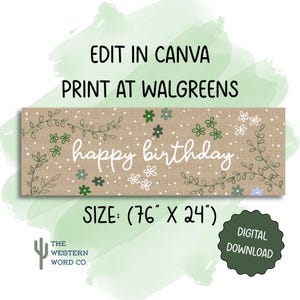 Puede incluir: Una pancarta rectangular con las palabras "happy birthday" en escritura blanca. La pancarta es de color beige con detalles florales y de hojas en verde y blanco. El tamaño es de 193 cm x 61 cm. El texto "EDIT IN CANVA" y "PRINT AT WALGREENS" está en la parte superior.