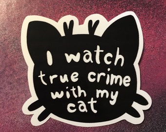 I watch true crime with my cat glossy laminated sticker