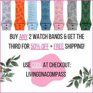 May include: A pink graphic with text that reads "BUY ANY 2 WATCH BANDS & GET THE THIRD FOR 50% OFF + FREE SHIPPING! USE CODE AT CHECKOUT: LIVINGONACOMPASS". The graphic is surrounded by images of eight different watch bands with various designs.