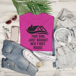 New Home Owner Shirt For Her, House Warming Gift For A Girlfriend, New House Gift Shirt, First Time Home Buyer, This Girl Bought a House