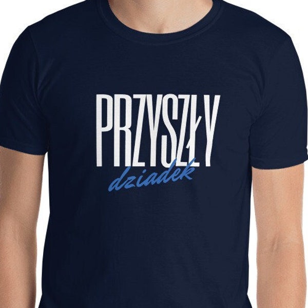 Przyszly dziadek Polish language tshirt for grandpa, Polish shirts, Gift for dziadek, Polish heritage, Baby announcement tshirt