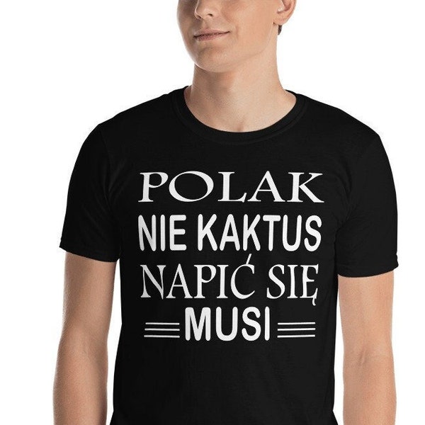 Funny Polish language Polak nie kaktus napic sie musi gift shirt for men, Funny drinking tshirt,  Birthday gift idea for a Polish man