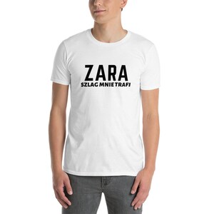 Zara szlag mnie trafi tshirt