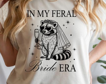 In my feral bride era bachelorette party shirt, Feral raccoon shirt, Bridal party gifts, Bach party trendy  tshirts