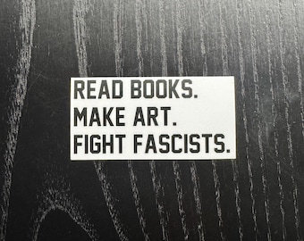 Lee libros. Crea arte. Lucha contra el fascismo. - Pegatinas mate
