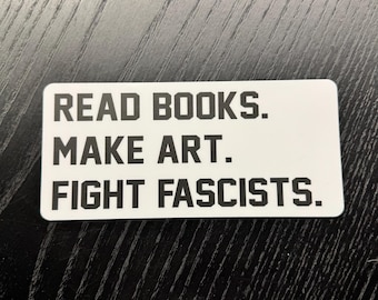 Pegatina para parachoques: Lee libros. Crea arte. Lucha contra el fascismo. Vinilo de alta calidad, impresión profesional.