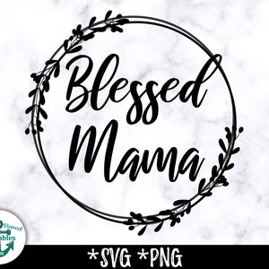GesegnetMama SVG gesegnet Mama PNG gesegnet Mama Kranz gesegnet Mama Svg Mama Valentines SVG gesegnet Mama Shirt geschnitten Dateien Cricut -Svg -png