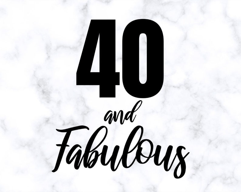 Forty and Fabulous SVG Bundle 40 and Fabulous SVG 40 and | Etsy