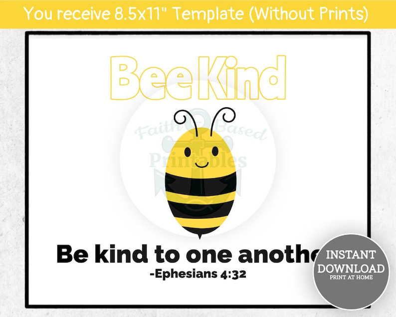 May include: Printable 8.5x11 inch template featuring a yellow and black cartoon bee with the text "Bee Kind" and the quote "Be kind to one another - Ephesians 4:32".
