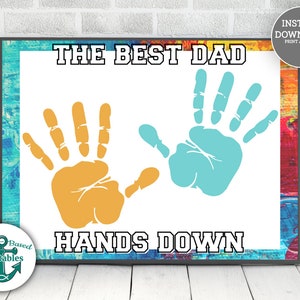The Best Dad Hands Down Printable Gift for Daddy Handprint Art Hand ...