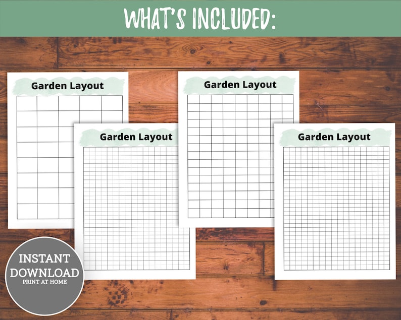 May include: Four printable garden layout grids with the text "Garden Layout" at the top of each grid. The text "What's Included" is at the top of the image. The text "Instant Download Print at Home" is at the bottom of the image.