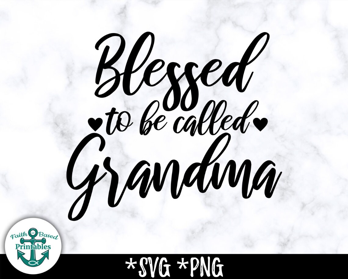 Blessed to Be Called Grandma SVG Blessed to Be Called Grandma - Etsy